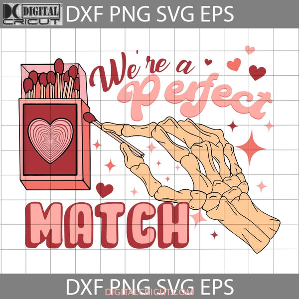 We Are A Perfect Match Svg Skeleton Hand Valentines Day Cricut File Clipart Png Eps Dxf