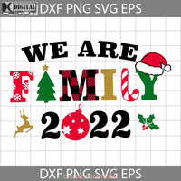 We Are Family Christmas Svg 2022 Cricut File Clipart Png Eps Dxf