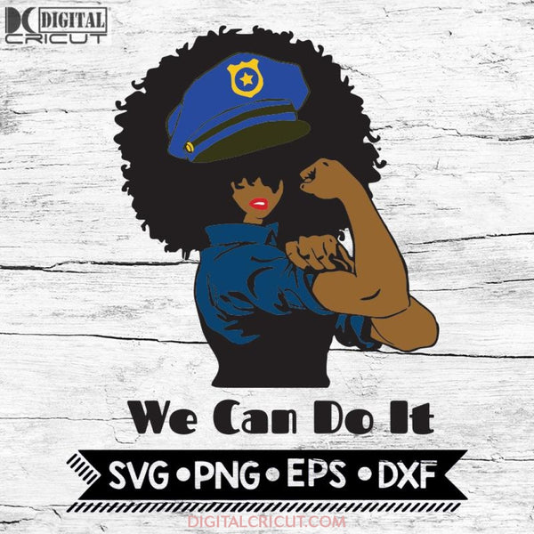 We can do it svg, Afro girl svg, Strong woman svg, Police svg, Afro woman, svg, Afro svg, Queen svg