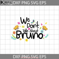 We Dont Talk About Bruno Svg Encanto Cartoon Cricut File Clipart Png Eps Dxf