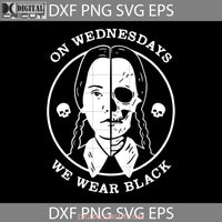 On Wednesdays Svg Wednesday Addams Family Movie Character Svg Halloween Gift Cricut File Clipart Svg