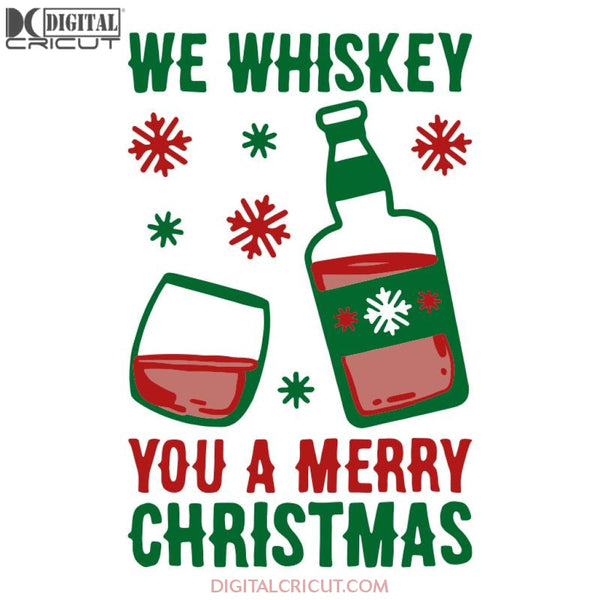 We Whiskey You A Merry Christmas Svg, Christmas Svg, Merry Christmas Svg, Wine Svg, Drink Svg, Cricut File, Clipart, Svg, Png, Eps, Dxf