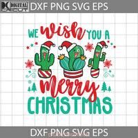 We Wish You A Merry Christmas Svg Cactus Santa Gift Cricut File Clipart Png Eps Dxf