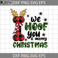 We Woof You A Merry Christmassvg Dog Bone Svg Reindeer Love Christmas Svg Gift Cricut Clipart Png