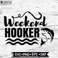 Weekend Hooker Svg, Cricut File, Svg, Fishing Svg, Outdoor Svg, Camping Svg