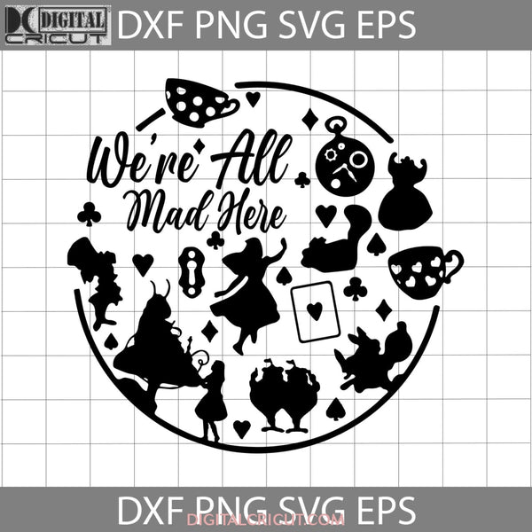 Were All Mad Here Svg Cartoon Cricut Fifle Clipart Svg Png Eps Dxf