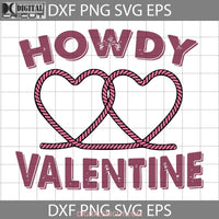 Western Howdy Svg Valentine Valentines Day Cricut File Clipart Png Eps Dxf