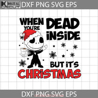 When Youre Dead Inside But Its Christmas Svg Santa Gift Svg Cricut File Clipart Png Eps Dxf