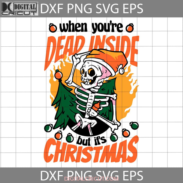 When Youre Dead Inside But Its Christmas Svg Skeleton With Santa Hat Svg Cricut File Clipart Png Eps
