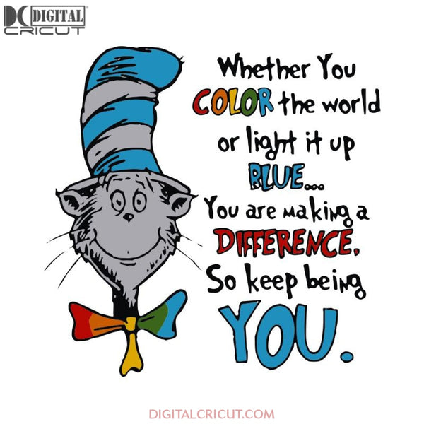 Whether You Color The World Or Light It Up Blue Svg, The Cat In The Hat Svg, Dr. Seuss Svg, Dr Seuss Svg, Thing One Svg, Thing Two Svg, Fish One Svg, Fish Two Svg, Cricut File, Clipart, The Rolax Svg, Png, Eps, Dxf