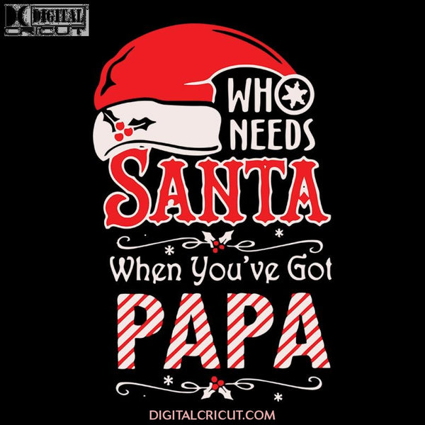 Who Need Santa When You've Got Papa Svg, Wine Svg, Santa Svg, Snowman Svg, Christmas Svg, Merry Christmas Svg, Bake Svg, Cake Svg, Cricut File, Clipart, Svg, Png, Eps, Dxf