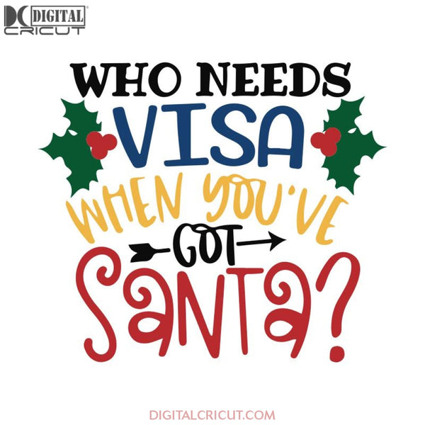 Who Needs Visa When You've Got Santa Svg, Santa Svg, Snowman Svg, Christmas Svg, Merry Christmas Svg, Bake Svg, Cake Svg, Cricut File, Clipart, Svg, Png, Eps, Dxf