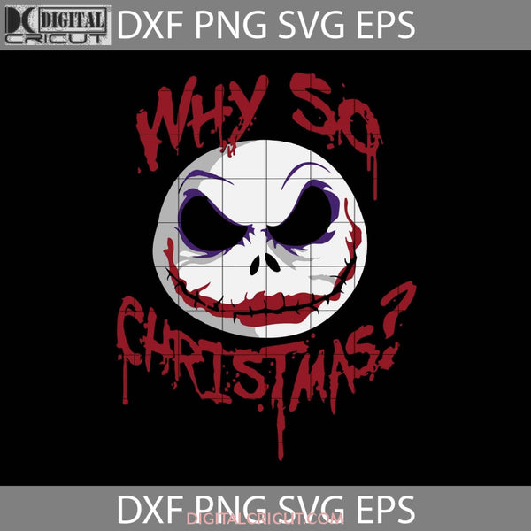 Why So Christmas Svg Jack Skellington Joker Movie Svg Gift Cricut File Clipart Png Eps Dxf