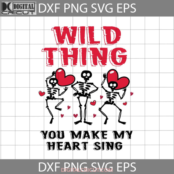 Wild Thing Svg You Make My Heart Sing Funny Skeleton Love Valentines Day Gift Cricut File Clipart