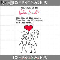 Will You Be My Valen Friend Svg Funny Valentine Couple Love Valentines Day Cricut File Clipart Png