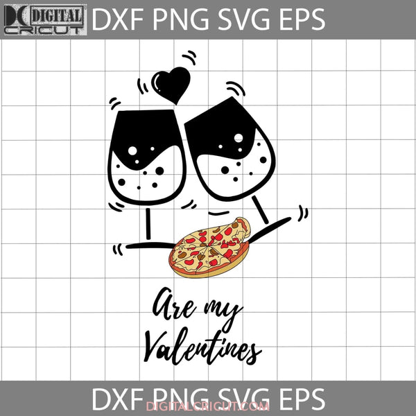 Wine And Pizza Are My Valentines Svg Day Gift Cricut File Clipart Png Eps Dxf