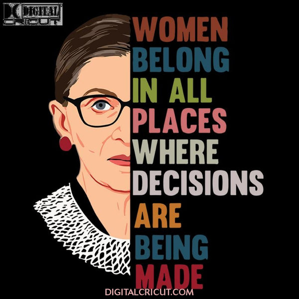 Women Belong In All Places Where Decisions Are Being Made Svg, Ruth Bader Ginsburg Svg, Notorious Svg, RBG Svg, Cricut File, Clipart 2