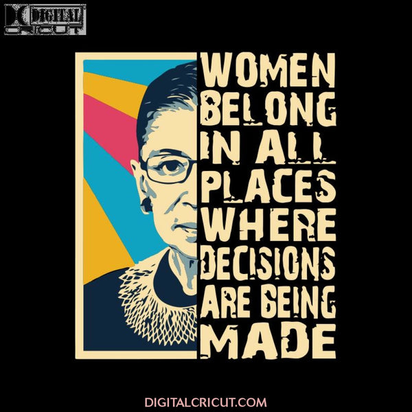 Women Belong In All Places Where Decisions Are Being Made Svg, Ruth Bader Ginsburg Svg, Notorious Svg, RBG Svg, Cricut File, Clipart 5