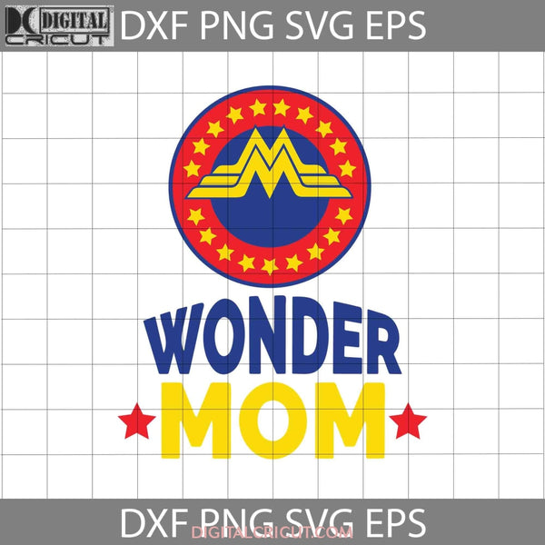 Wonder Mom Svg Happy Mothers Day Mama Cricut File Clipart Png Eps Dxf