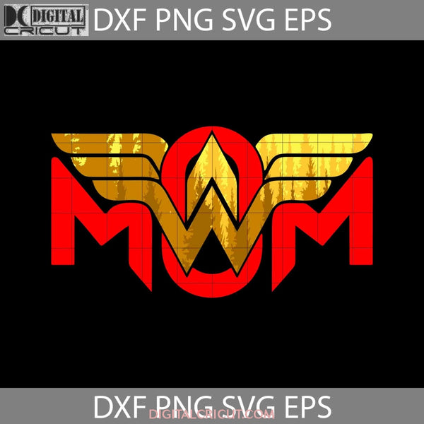 Wonder Woman Mom Svg Happy Mothers Day Cricut File Clipart Png Eps Dxf