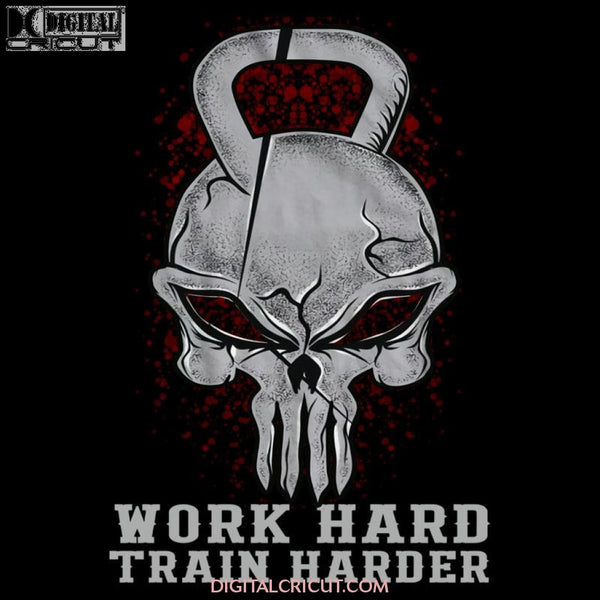 Work Hard Train Harder Png File