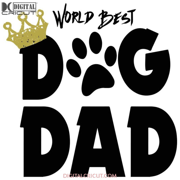 World Best Dog Dad Svg Files For Silhouette Cricut Dxf Eps Png Instant Download