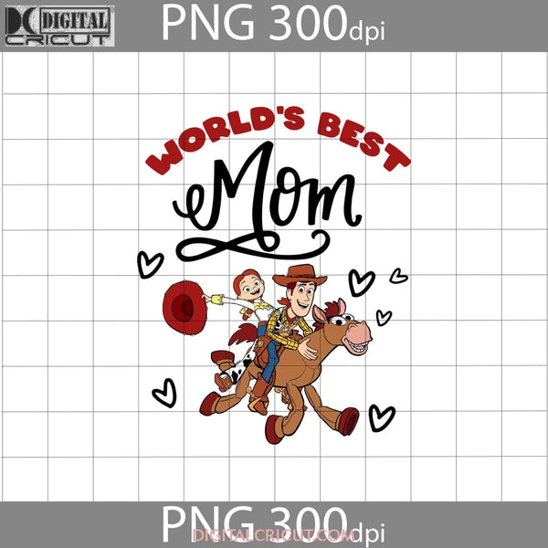 Worlds Best Mom Png Woody Jessie Toy Story Mothers Day Png Images 300Dpi