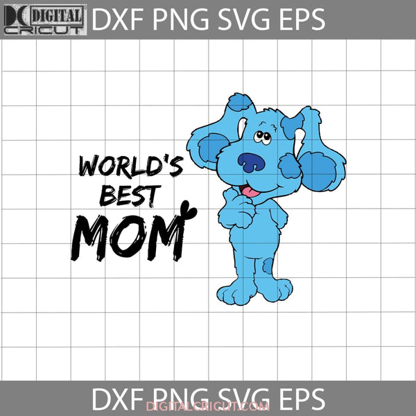 Worlds Best Mom Svg Blues Clues Mother Mothers Day Cricut File Clipart Png Eps Dxf