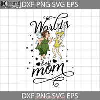 Worlds Best Mom Svg Mary Tinkerbell Mothers Day Cricut File Clipart Png Eps Dxf