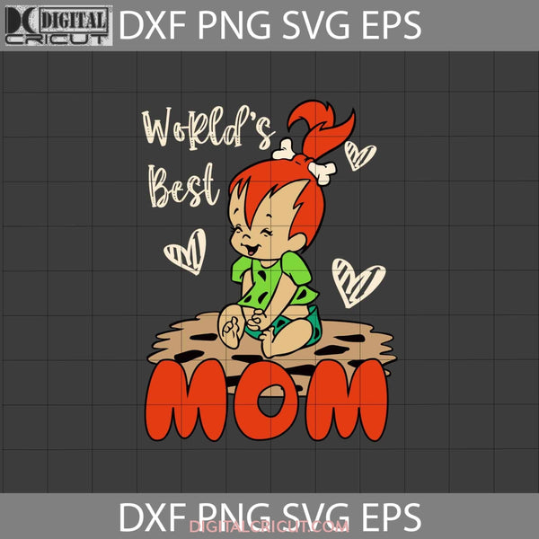 Worlds Best Mom Svg Pebbles Flintstones Mothers Day Cricut File Clipart Png Eps Dxf