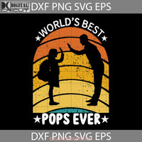 Worlds Best Pops Ever Svg Happy Fathers Day Dad Cricut File Clipart Png Eps Dxf