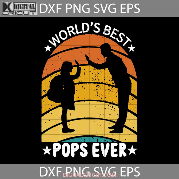 Worlds Best Pops Ever Svg Happy Fathers Day Dad Cricut File Clipart Png Eps Dxf