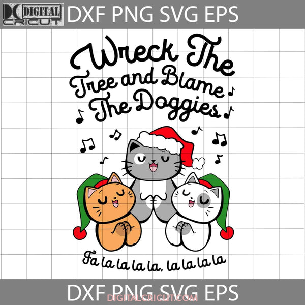 Wreck The Tree And Blame Doggies Svg Cats With Santa Hat Svg Christmas Cricut File Clipart Png Eps