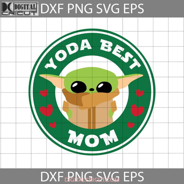 Yoda Best Mom Svg Mothers Day Cricut File Clipart Png Eps Dxf