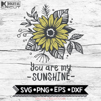 You Are My Sunshine Svg, Sunflower Svg, Cricut File, Svg