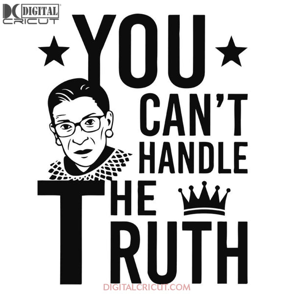 You Can't Handle The Truth Svg, Ruth Bader Ginsburg Svg, Notorious Svg, RBG Svg, Cricut File, Clipart