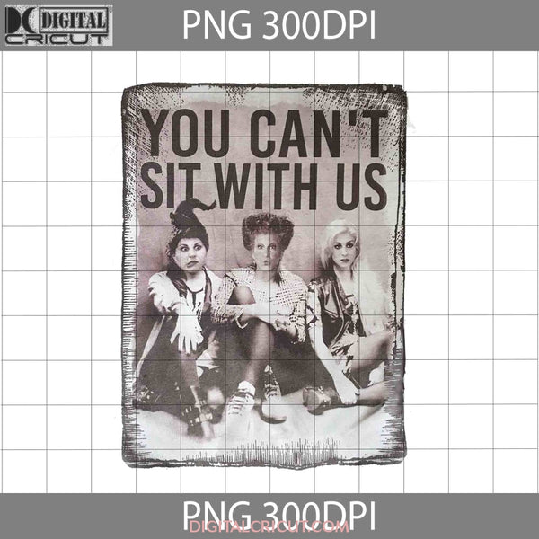 You Cant Sit With Png Witches Halloween Images Digital 300Dpi
