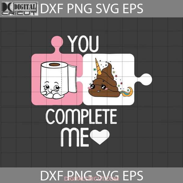 You Complete Me Svg Shit And Toilet Paper Love Valentines Day Cricut File Clipart Png Eps Dxf