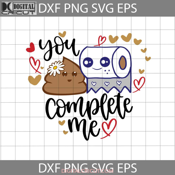 You Complete Me Svg Shit And Toilet Paper Love Valentines Day Gift Cricut File Clipart Png Eps Dxf