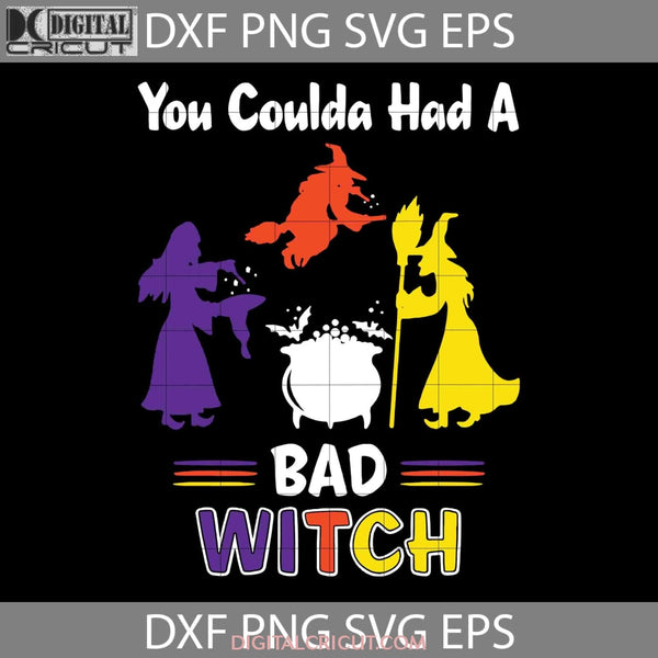 You Coulda Had A Bad Witch Happy Svg Halloween Cricut File Clipart Png Eps Dxf