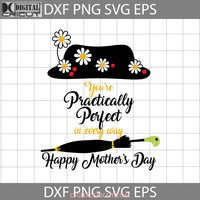 Youre Practically Perfect In Every Way Svg Mommy Happy Mothers Day Mama Cricut File Clipart Png Eps